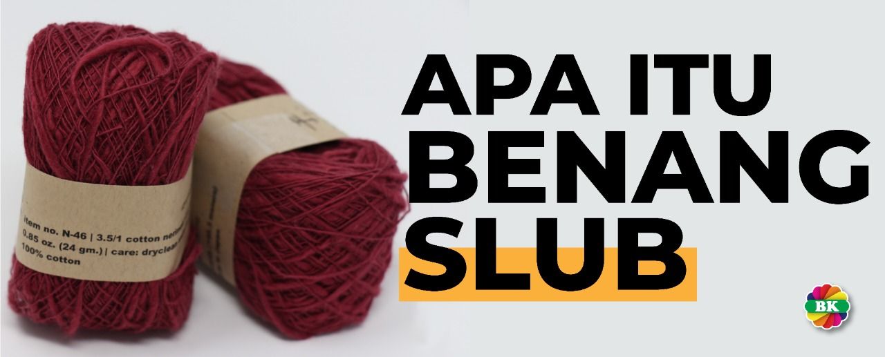 Apa Itu Benang Slub?